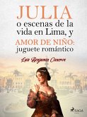 Julia o escenas de la vida en Lima, y Amor de niño: juguete romántico (eBook, ePUB)