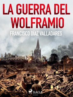 La guerra del wolframio (eBook, ePUB) - Díaz Valladares, Francisco