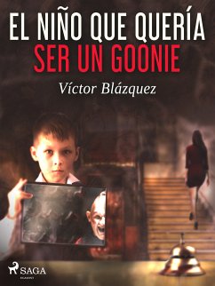 El niño que quería ser un goonie (eBook, ePUB) - Blázquez García, Víctor