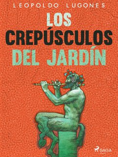 Los crepúsculos del jardín (eBook, ePUB) - Lugones, Leopoldo