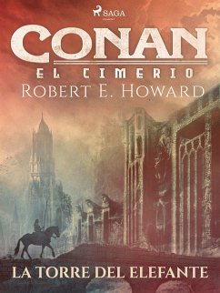 Conan el cimerio - La torre del elefante (eBook, ePUB) - Howard, Robert E.