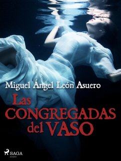 Las congregadas del vaso (eBook, ePUB) - León Asuer, Miguel Ángel