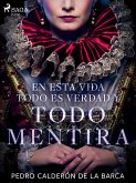 En esta vida todo es verdad y todo mentira (eBook, ePUB)