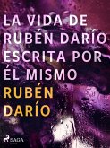 La vida de Rubén Darío escrita por él mismo (eBook, ePUB)