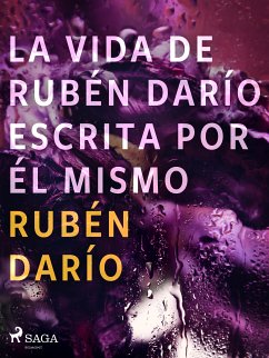 La vida de Rubén Darío escrita por él mismo (eBook, ePUB) - Darío, Rubén