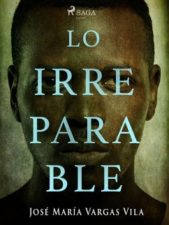 Lo irreparable (eBook, ePUB) - Vargas Vilas, José María