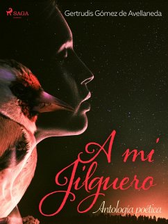 A mi jilguero. Antología poética. (eBook, ePUB) - Gómez de Avellaneda, Gertrudis