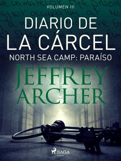 Diario de la cárcel, volumen III - North Sea Camp: Paraíso (eBook, ePUB) - Archer, Jeffrey