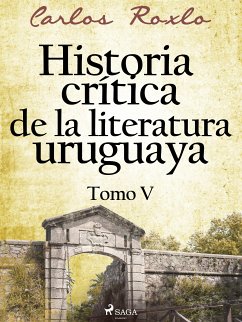 Historia crítica de la literatura uruguaya. Tomo V (eBook, ePUB) - Roxlo, Carlos