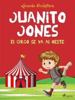 Juanito Jones - El circo se va al oeste (eBook, ePUB) - Alcántara, Ricardo