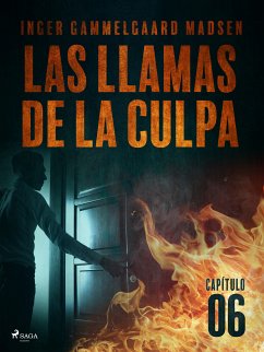 Las llamas de la culpa - Capítulo 6 (eBook, ePUB) - Madsen, Inger Gammelgaard