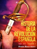Historia de la revolución española: 1808 - 1874 Volúmen 1 (eBook, ePUB)