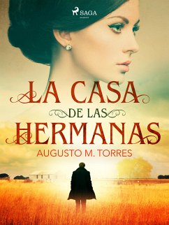 La casa de las hermanas (eBook, ePUB) - Torres, Augusto M.