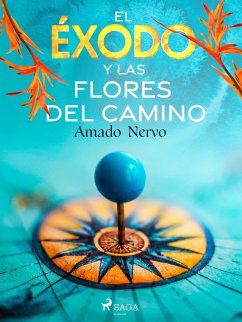 El éxodo y las flores del camino (eBook, ePUB) - Nervo, Amado