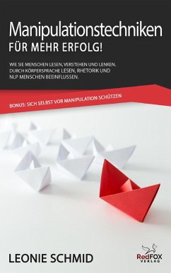 Manipulationstechniken für mehr Erfolg! (eBook, ePUB) - Schmid, Leonie