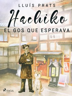 Hachiko. El gos que esperava (eBook, ePUB) - Prats Martinez, Lluis