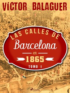 Las calles de Barcelona en 1865. Tomo I (eBook, ePUB) - Balaguer, Víctor