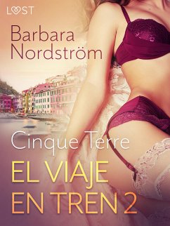 El Viaje en Tren 2 - Cinque Terre - un relato corto erótico (eBook, ePUB) - Nordström, Barbara