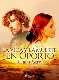 La vida y la muerte en Oporto (eBook, ePUB)