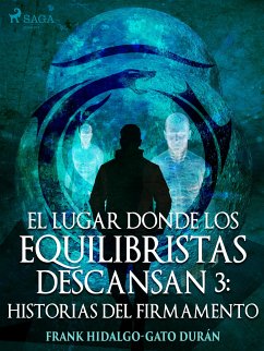 El lugar donde los equilibristas descansan III: Historias del firmamento (eBook, ePUB) - Hidalgo-Gato Durán, Frank