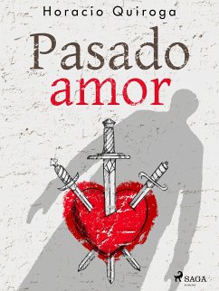 Pasado amor (eBook, ePUB) - Quiroga, Horacio