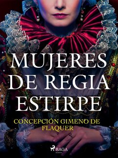 Mujeres de regia estirpe (eBook, ePUB) - Gimeno de Flaquer, Concepción