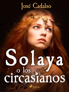 Solaya o los circasianos (eBook, ePUB) - Cadalso, José