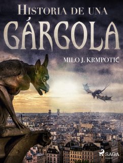 Historia de una gárgola (eBook, ePUB) - Krmpotic, Milo J.