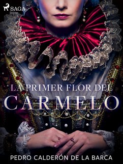 La primer flor del Carmelo (eBook, ePUB) - Calderón de la Barca, Pedro