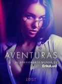 El apasionante mundo de Erika Lust: Aventuras (eBook, ePUB)