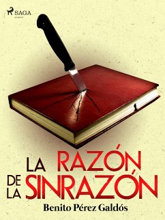 La razón de la sinrazón (eBook, ePUB) - Pérez Gáldos, Benito