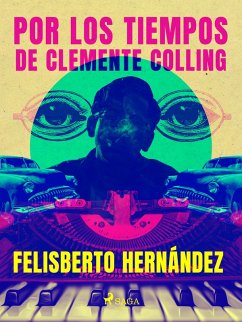 Por los tiempos de Clemente Colling (eBook, ePUB) - Hernández, Felisberto