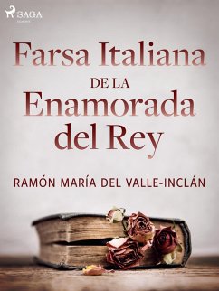 Farsa italiana de la enamorada del rey (eBook, ePUB) - Del Valle-Inclán, Ramón María