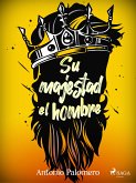 Su majestad el hombre (eBook, ePUB)