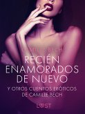 'Recién enamorados de nuevo' y otros cuentos eróticos de Camille Bech (eBook, ePUB)