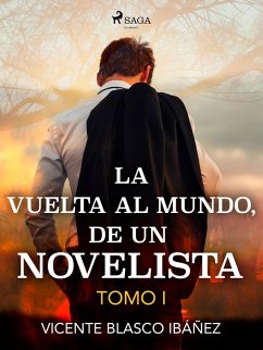 La vuelta al mundo, de un novelista Tomo I (eBook, ePUB) - Ibañez, Vicente Blasco