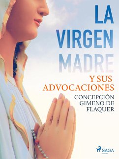 La Virgen Madre y sus advocaciones (eBook, ePUB) - de Flaquer, Concepción Gimeno