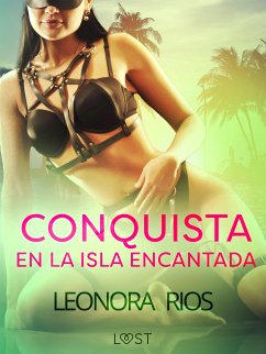 Conquista en la Isla Encantada - Relato erótico breve (eBook, ePUB) - Ríos, Leonora