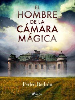 El hombre de la cámara mágica (eBook, ePUB) - Badrán Padauí, Pedro José