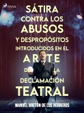 Sátira contra los abusos y despropósitos introducidos en el arte de la declamación teatral (eBook, ePUB)