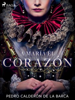 A María el corazón (eBook, ePUB) - Calderón de la Barca, Pedro