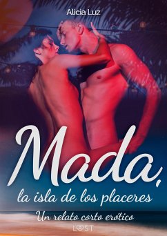 Mada, la isla de los placeres - un relato corto erótico (eBook, ePUB) - Luz, Alicia