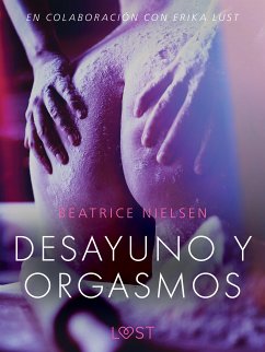 Desayuno y orgasmos - Relato erótico (eBook, ePUB) - Nielsen, Beatrice