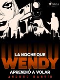 La noche que Wendy aprendió a volar (eBook, ePUB)