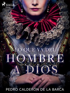 Lo que va del hombre a Dios (eBook, ePUB) - Calderón de la Barca, Pedro