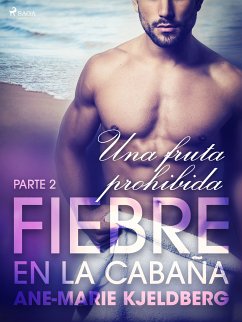 Fiebre en la cabaña, parte 2: Una fruta prohibida (eBook, ePUB) - Kjeldberg, Ane-Marie