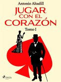 Jugar con el corazón. Tomo I (eBook, ePUB)