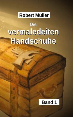 Die vermaledeiten Handschuhe - Müller, Robert