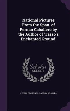 National Pictures From the Span. of Fernan Caballero by the Author of 'Tasso's Enchanted Ground' - de Ayala, Cecilia Francisca J Arrom