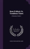 Rose D'albret; Or, Troublous Times